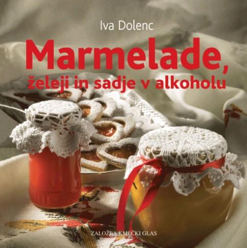 Iva Dolenc: Marmelade, želeji in sadje v alkoholu
