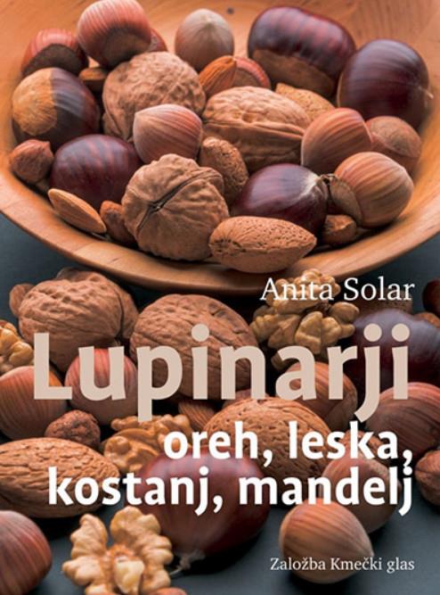 Lupinarji: oreh, leska, kostanj, mandelj; Anita Solar